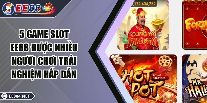 5 game slot EE88 được nhiều người chơi