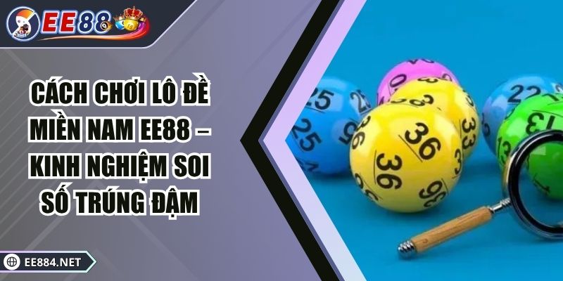 Cách chơi lô đề miền Nam