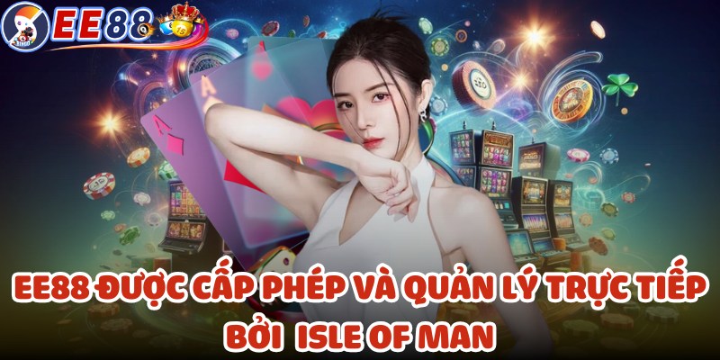EE88 được cấp phép và quản lý trực tiếp bởi cơ quan hàng đầu Isle of Man