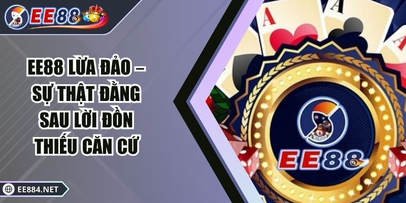 EE88 lừa đảo