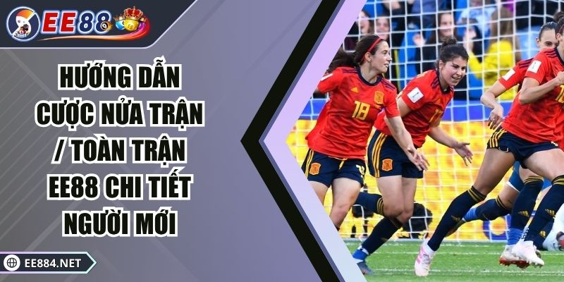 hướng dẫn cược nửa trận / toàn trận