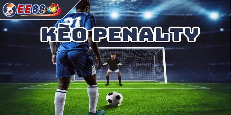 Tổng quan về thế giới kèo penalty