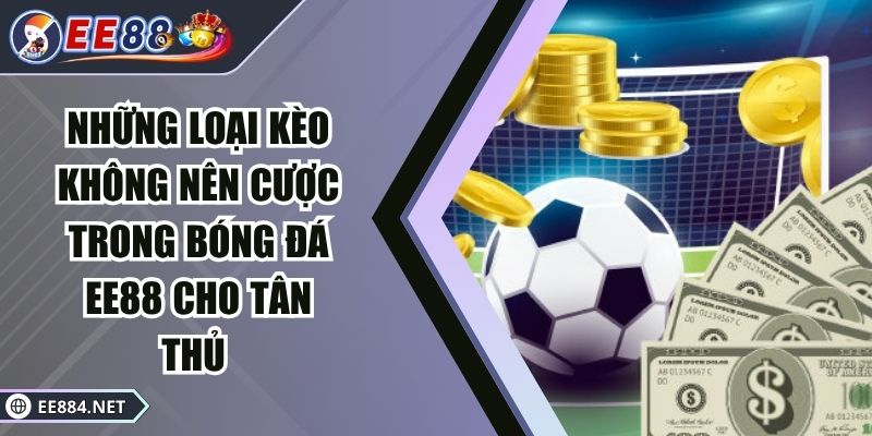 những loại kèo không nên cược trong bóng đá