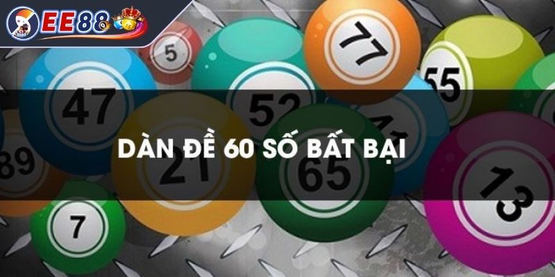 Hiểu đúng về dàn đề 60 số bất bại