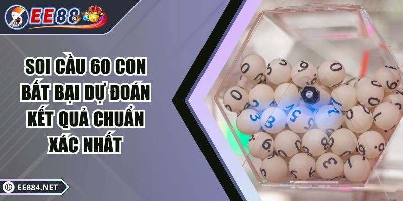 Soi cầu 60 con bất bại