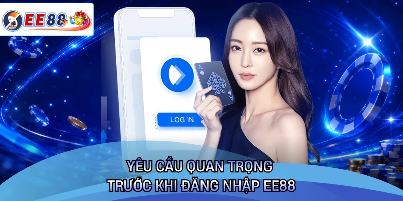 Yêu cầu quan trọng trước khi đăng nhập EE88